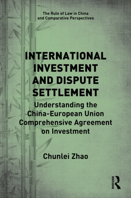 International Investment and Dispute Settlement: Understanding the China-European Union Comprehensive Agreement on Investment