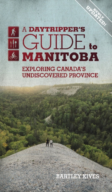 A Daytripper's Guide to Manitoba: Exploring Canada's Undiscovered Province