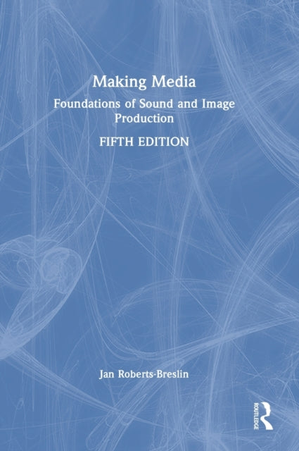 Making Media: Foundations of Sound and Image Production