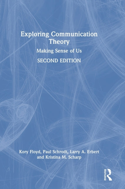 Exploring Communication Theory: Making Sense of Us