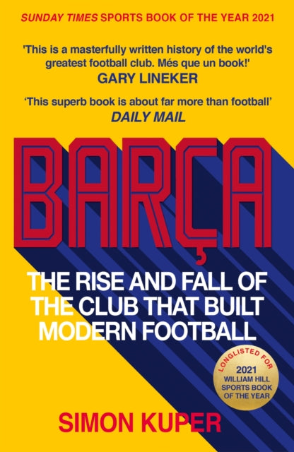 Barca: The rise and fall of the club that built modern football WINNER OF THE FOOTBALL BOOK OF THE YEAR 2022