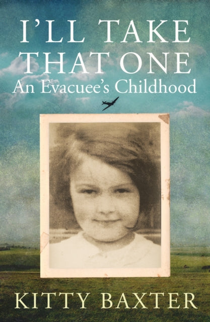 I'll Take That One: An Evacuee's Childhood