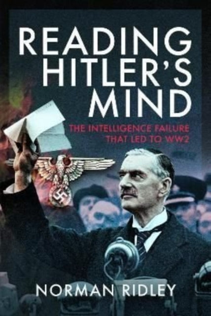 Reading Hitler's Mind: The Intelligence Failure that led to WW2