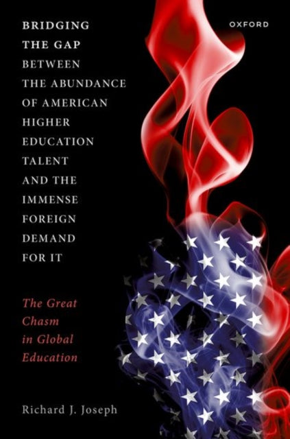 Bridging the Gap between the Abundance of American Higher Education Talent and the Immense Foreign Demand for It: The Great Chasm in Global Education