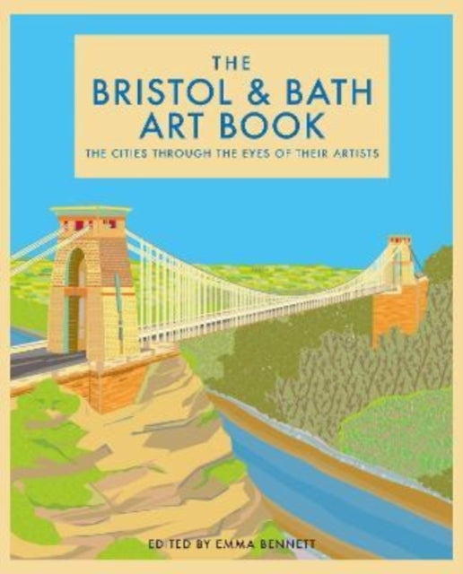 The Bristol and Bath Art Book: The Cities Through the Eyes of Their Artists