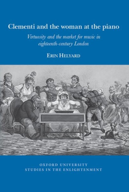 Clementi and the woman at the piano: Virtuosity and the market for music in eighteenth-century London