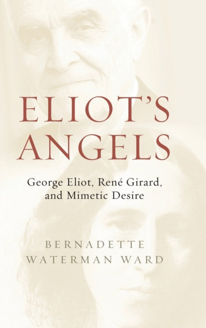 Eliot's Angels: George Eliot, Rene Girard, and Mimetic Desire
