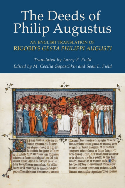 The Deeds of Philip Augustus: An English Translation of Rigord's "Gesta Philippi Augusti"