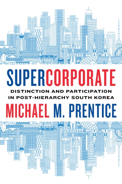 Supercorporate: Distinction and Participation in Post-Hierarchy South Korea