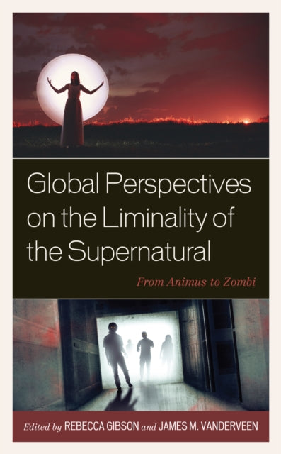 Global Perspectives on the Liminality of the Supernatural: From Animus to Zombi