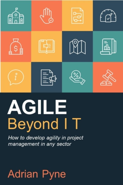 Agile Beyond IT: How to develop agility in project management in any sector