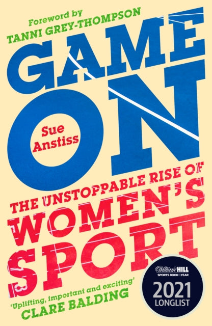 Game On: Shortlisted for the Sunday Times Sports Book of the Year & Longlisted for the William Hill Sports Book of the Year