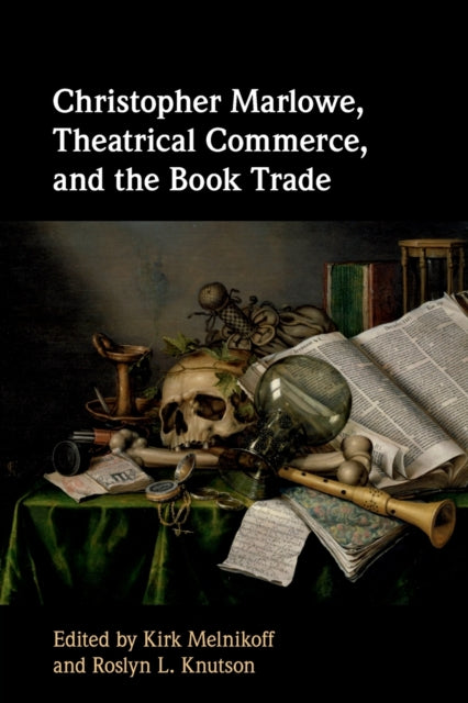 Christopher Marlowe, Theatrical Commerce, and the Book Trade