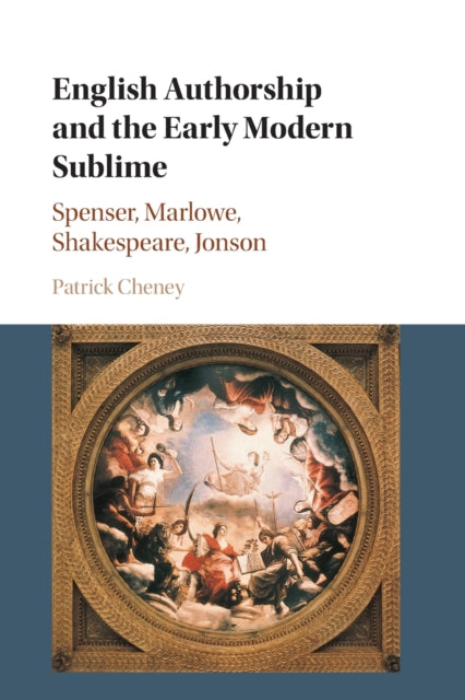 English Authorship and the Early Modern Sublime: Spenser, Marlowe, Shakespeare, Jonson