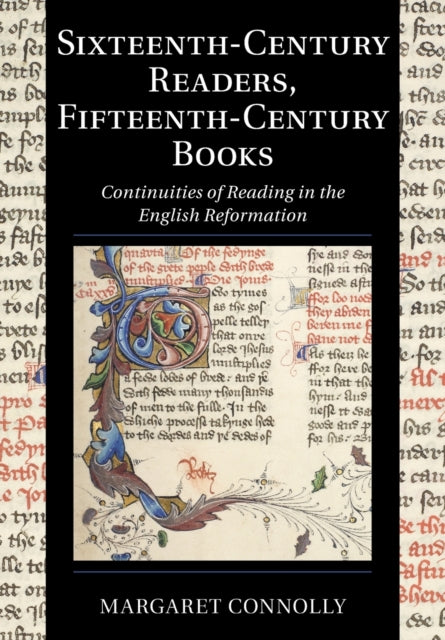 Sixteenth-Century Readers, Fifteenth-Century Books: Continuities of Reading in the English Reformation