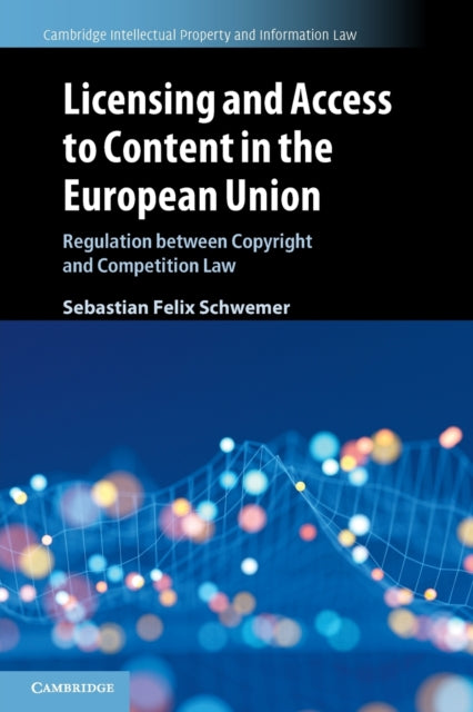 Licensing and Access to Content in the European Union: Regulation between Copyright and Competition Law