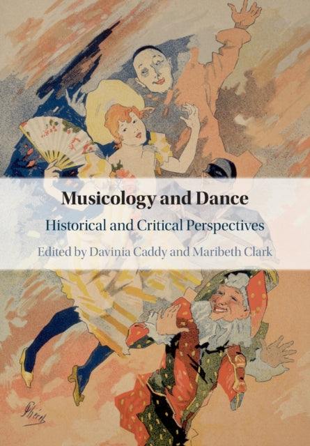 Musicology and Dance: Historical and Critical Perspectives