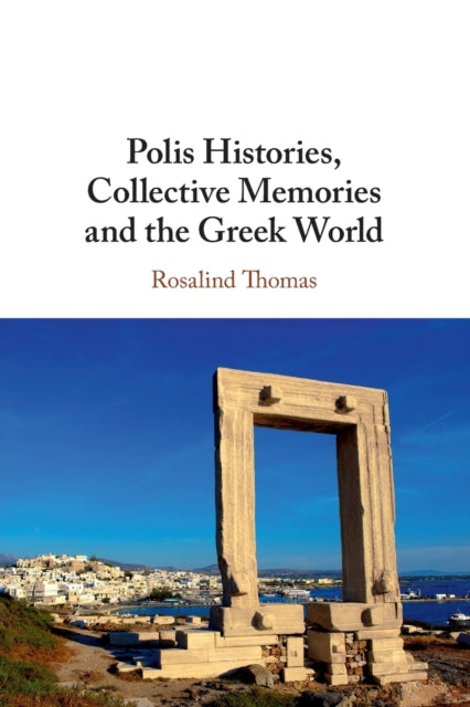 Polis Histories, Collective Memories and the Greek World