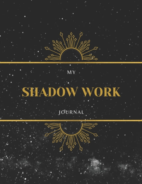 My Shadow Work Journal: Shadow Work Journal Prompts For Healing, Self-Awareness & Growth (Shadow Work & Inner Child)