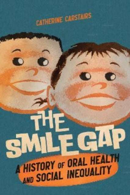 The Smile Gap: A History of Oral Health and Social Inequality