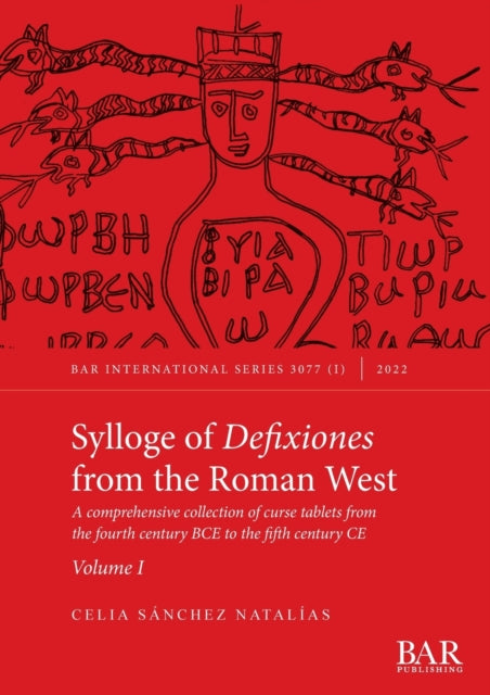 Sylloge of Defixiones from the Roman West. Volume I: A comprehensive collection of curse tablets from the fourth century BCE to the fifth century CE