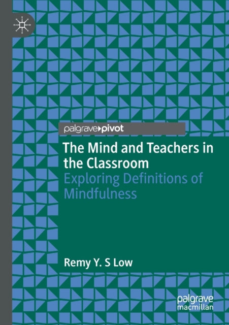 The Mind and Teachers in the Classroom: Exploring Definitions of Mindfulness