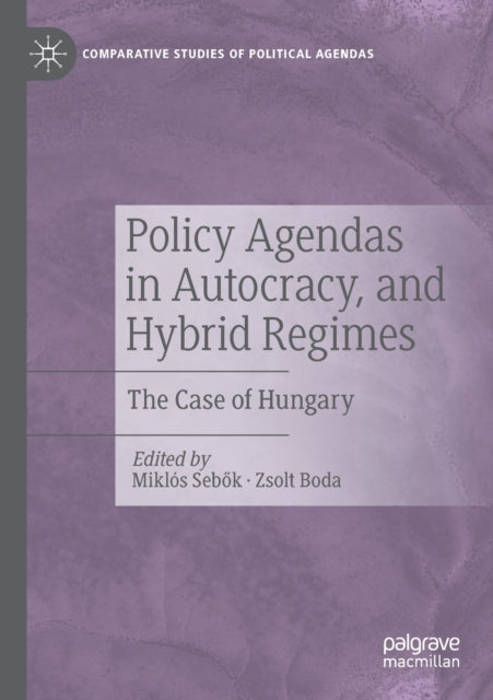 Policy Agendas in Autocracy, and Hybrid Regimes: The Case of Hungary