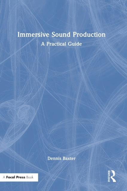 Immersive Sound Production: A Practical Guide