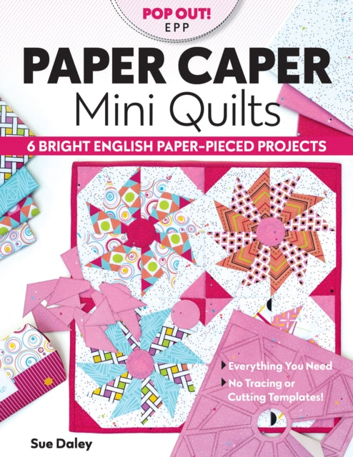 Paper Caper Mini Quilts: 6 Bright English Paper-Pieced Projects; Everything You Need, No Tracing or Cutting Templates!