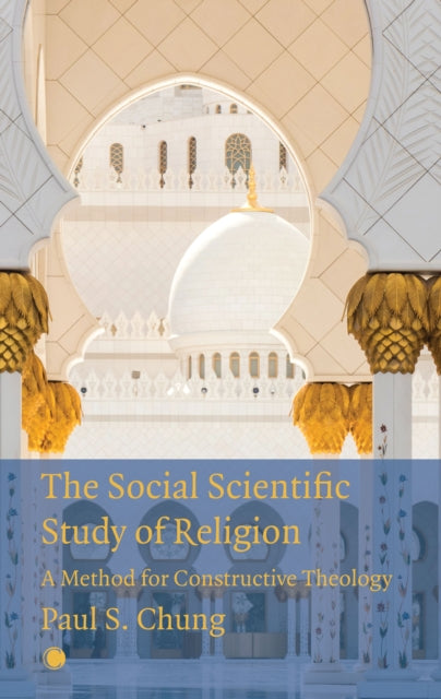 The Social Scientific Study of Religion: A Method for Constructive Theology