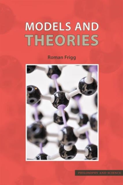 Models and Theories: A Philosophical Inquiry