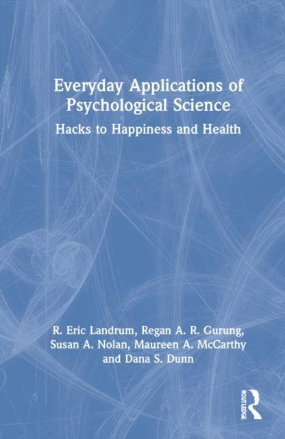 Everyday Applications of Psychological Science: Hacks to Happiness and Health