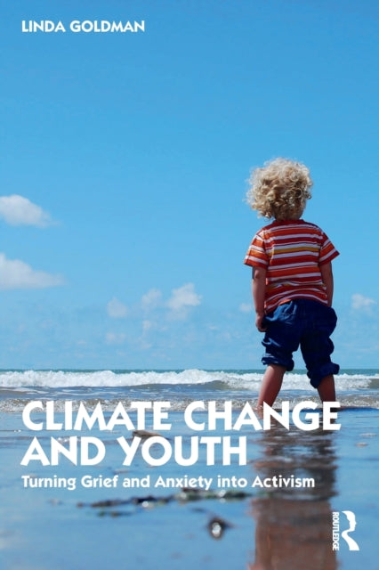 Climate Change and Youth: Turning Grief and Anxiety into Activism