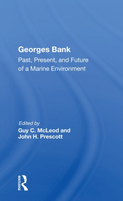 Georges Bank: Past, Present, And Future Of A Marine Environment