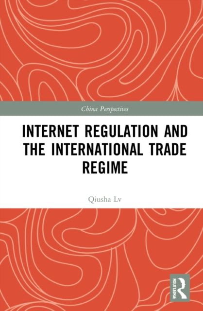 Internet Regulation and the International Trade Regime