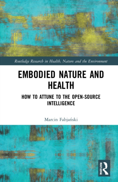 Embodied Nature and Health: How to Attune to the Open-source Intelligence