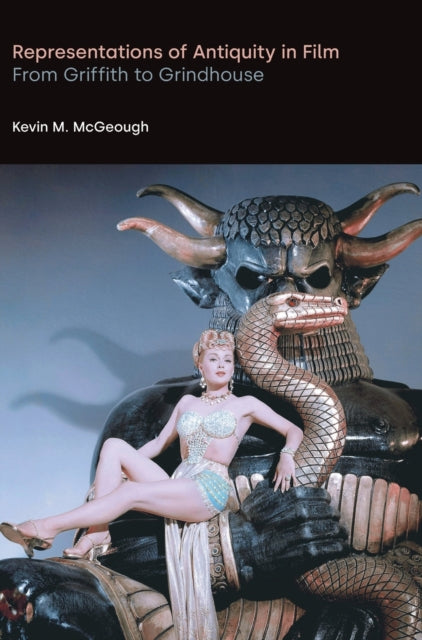 Representations of Antiquity in Film: From Griffith to Grindhouse