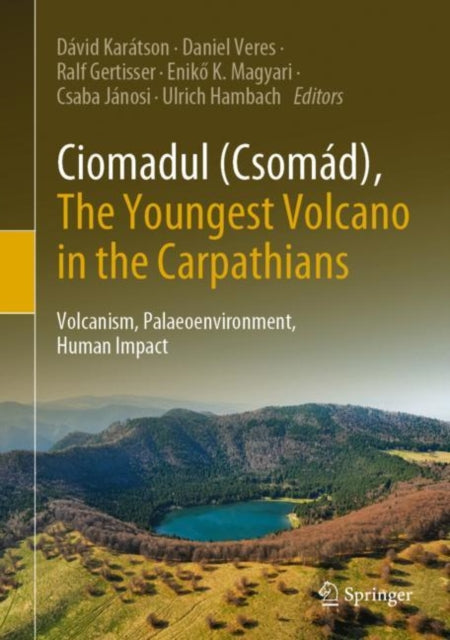 Ciomadul (Csomad), The Youngest Volcano in the Carpathians: Volcanism, Palaeoenvironment, Human Impact