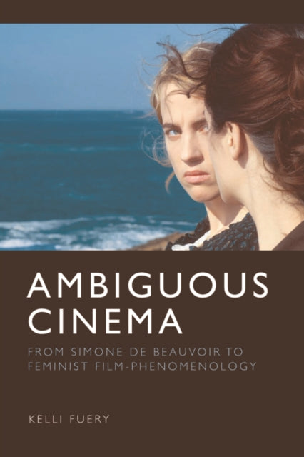 Ambiguous Cinema: From Simone De Beauvoir to Feminist Film-Phenomenology