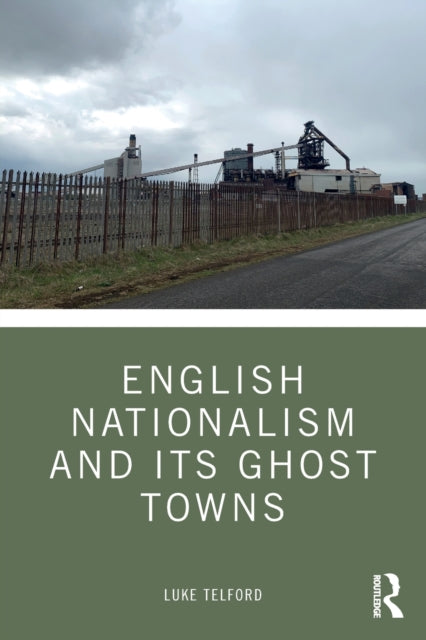 English Nationalism and its Ghost Towns