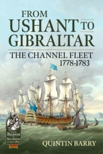 From Ushant to Gibraltar: The Channel Fleet 1778-1783