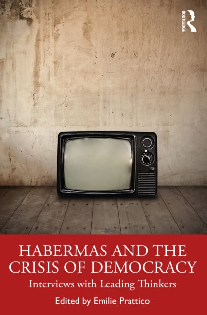 Habermas and the Crisis of Democracy: Interviews with Leading Thinkers