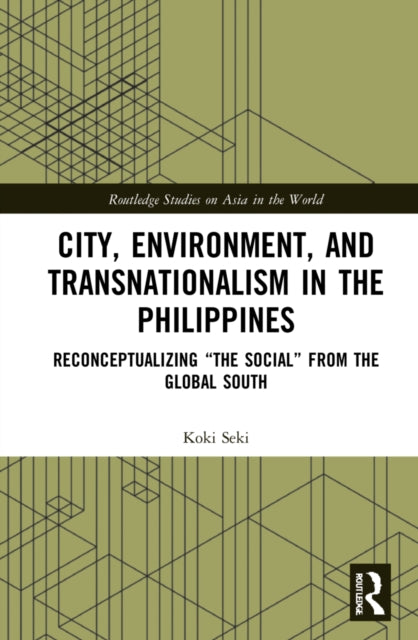 City, Environment, and Transnationalism in the Philippines: Reconceptualizing "the Social" from the Global South