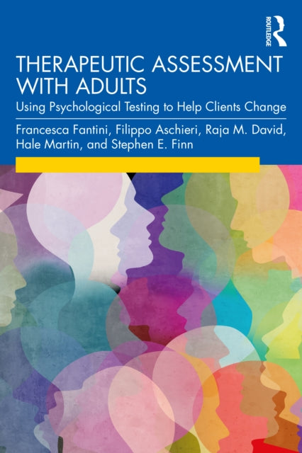 Therapeutic Assessment with Adults: Using Psychological Testing to Help Clients Change