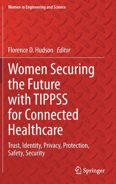 Women Securing the Future with TIPPSS for Connected Healthcare: Trust, Identity, Privacy, Protection, Safety, Security