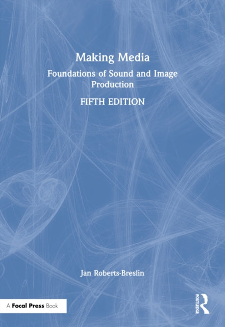 Making Media: Foundations of Sound and Image Production