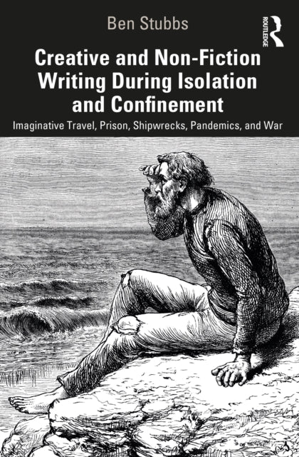 Creative and Non-fiction Writing during Isolation and Confinement: Imaginative Travel, Prison, Shipwrecks, Pandemics, and War
