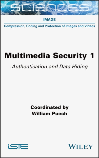 Multimedia Security Volume 1: Authentication and Data Hiding