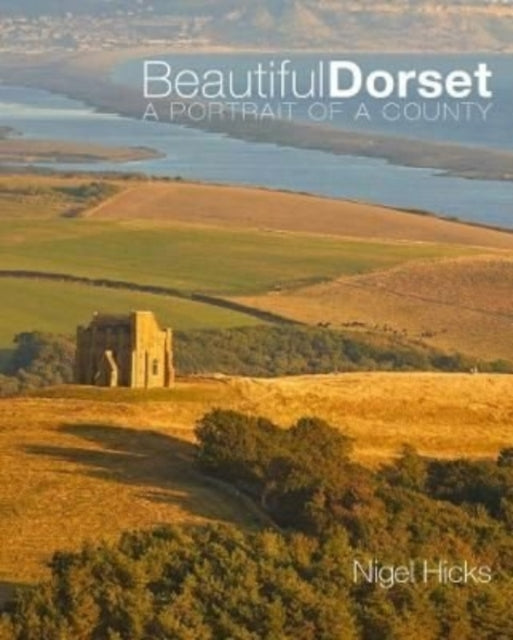 Beautiful Dorset: A Portrait of a County