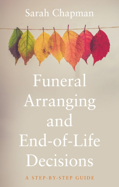 Funeral Arranging and End-of-Life Decisions: A Step-by-Step Guide